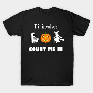Trick or Treating, Jack o'Lanterns, Witches -- Count Me In T-Shirt
